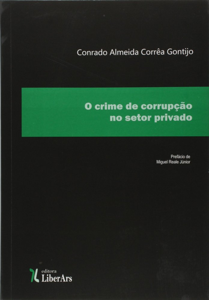O Crime de Corrupção no Setor Privado - Conrado Almeida Corrêa Gontijo
