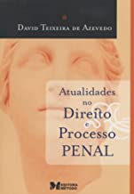 Atualidades no Direito e Processo Penal - David Teixeira de Azevedo