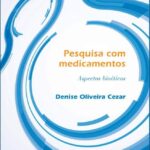 Pesquisa com Medicamentos: Aspectos bioéticos - Denise Oliveira Cezar